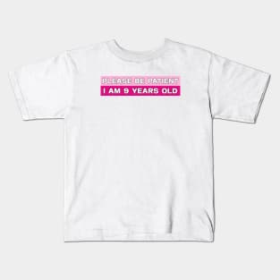 Please Be Patient I Am 9 Years Old Stickers, Bumper Sticker Kids T-Shirt